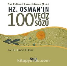 Hz. Osman'ın 100 Veciz Sözü - Prof. Dr. Hikmet Özdemir