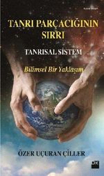 Tanrı Parçacığının Sırrı Tanrısal Sistem & Bilimsel Bir Yaklaşım