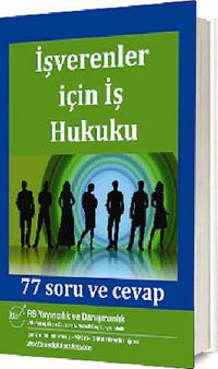 İşverenler İçin İş  Hukuku 77 Soru ve Cevap