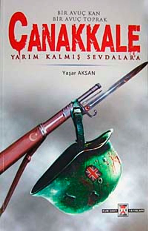 Bir Avuç Kan Bir Avuç Toprak Çanakkale & Yarım Kalmış Sevdalara