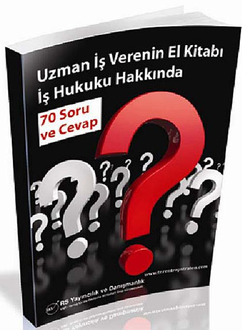 Uzman İş Verenin El Kitabı İş Hukuku Hakkında 70 Soru ve Cevap