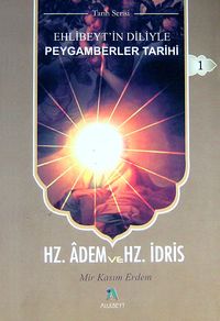 Ehlibeyt'in Diliyle Peygamberler Tarihi-1 & Hz.Adem ve Hz.İdris