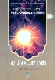Ehlibeyt'in Diliyle Peygamberler Tarihi-1 & Hz.Adem ve Hz.İdris