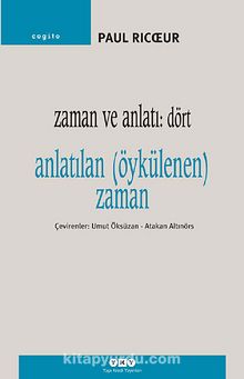 Zaman ve Anlatı:Dört & Anlatılan (Öykülenen) Zaman - Paul Ricoeur