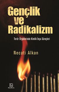 Gençlik ve Radikalizm & Terör Örgütlerinde Kimlik İnşa Süreçleri
