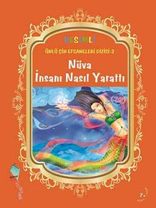 Nüva İnsanı Nasıl Yarattı /  Resimli Ünlü Çin Efsaneleri Dizisi -2