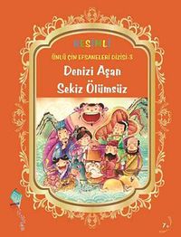 Denizi Aşan Sekiz Ölümsüz / Resimli Ünlü Çin Efsaneleri Dizisi -3