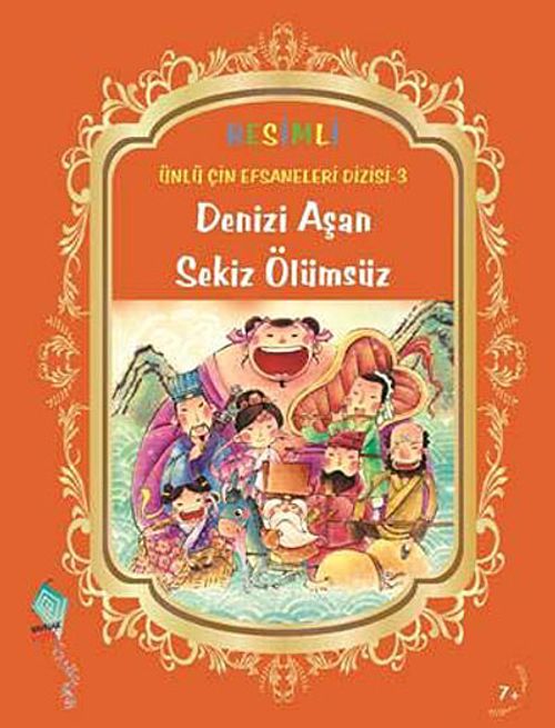 Denizi Aşan Sekiz Ölümsüz / Resimli Ünlü Çin Efsaneleri Dizisi -3