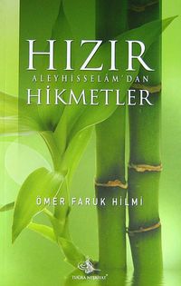 Hızır Aleyhisselam'dan Hikmetler