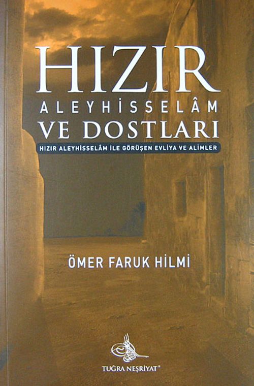 Hızır Aleyhisselam ve Dostları & Hızır Aleyhisselam ile Görüşen Evliya ve Alimler