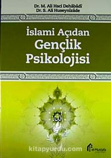 İslami Açıdan Gençlik Psikolojisi - Dr. M.Ali Haci Dehabadi
