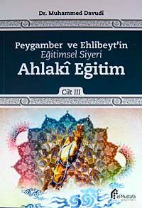 Peygamber ve Ehlibeyt'in Eğitimsel Siyeri Ahlaki Eğitim Cilt:3