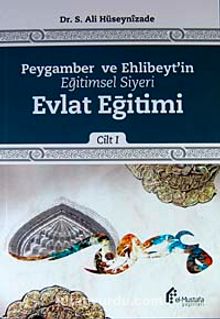 Peygamber ve Ehlibeytin Eğitimsel Siyeri Evlat Eğitimi Cilt:1 - Dr. S. Ali Hüseynizade