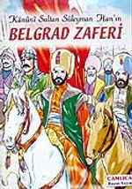 Belgrad Zaferi / Kanuni Sultan Süleyman Han'ın