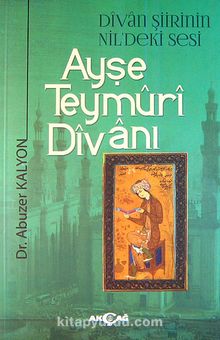 Ayşe Teymuri Divanı & Divan Şiirinin Nil'deki Sesi - Abuzer Kalyon
