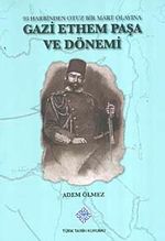 Gazi Ethem Paşa ve Dönemi & 93 Harbinden Otuz Bir Mart Olayına