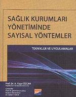 Sağlık Kurumları Yönetiminde Sayısal Yöntemler & Teknikler ve Uygulamalar
