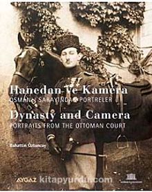 Hanedan ve Kamera & Osmanlı Sarayından Portreler