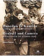Hanedan ve Kamera & Osmanlı Sarayından Portreler