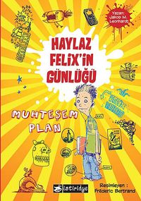 Haylaz Felix'in Günlüğü / Muhteşem Plan