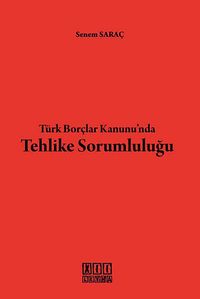 Türk Borçlar Kanunu'nda Tehlike Sorumluluğu