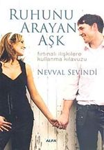 Ruhunu Arayan Aşk & Fırtınalı İlişkilere Kullanma Kılavuzu