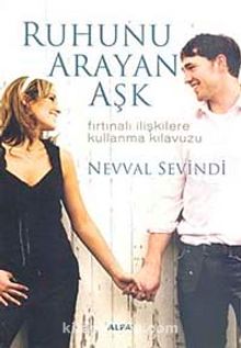 Ruhunu Arayan Aşk & Fırtınalı İlişkilere Kullanma Kılavuzu - Nevval Sevindi