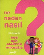 Ses, Işık, Elektrik, Mıknatıs 4 / Ne, Neden, Nasıl?