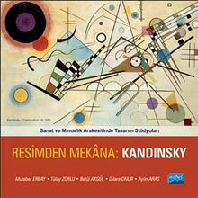 Resimden Mekana:Kandinsky & Sanat ve Mimarlık Arakesitinde Tasarım Stüdyoları