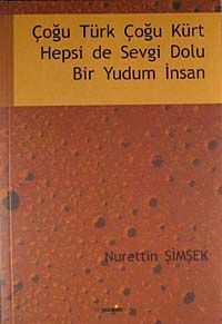 Çoğu Türk Çoğu Kürt Hepsi de Sevgi Dolu Bir Yudum İnsan