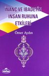 İnan&ccedil; ve İbadetin İnsan Ruhuna Etkileri