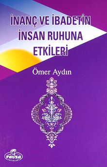 İnanç ve İbadetin İnsan Ruhuna Etkileri