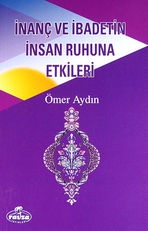 İnanç ve İbadetin İnsan Ruhuna Etkileri