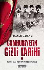 Cumhuriyetin Gizli Tarihi 1 & Resmi Tarihten Gayri Resmi Tarihe