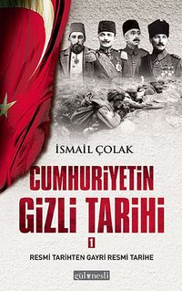 Cumhuriyetin Gizli Tarihi 1 & Resmi Tarihten Gayri Resmi Tarihe