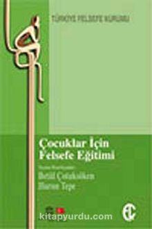 Çocuklar İçin Felsefe Eğitimi - Betül Çotuksöken
