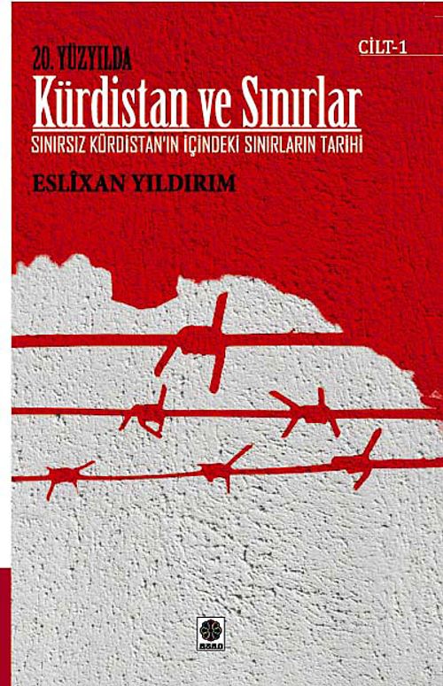 20. Yüzyılda Kürdistan ve Sınırlar Cilt -1 & Sınırsız Kürdistan'ın İçindeki Sınırların Tarihi