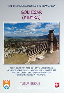 Gölhisar (Kibyra) & Tarihsel Kültürel Değerleri ve İnsanlarıyla - Yusuf Erkan