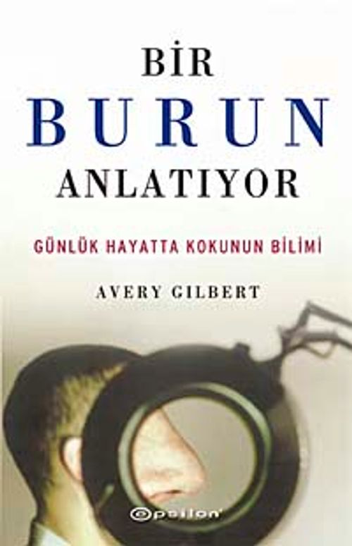 Bir Burun Anlatıyor & Günlük Hayatta Kokunun Bilimi