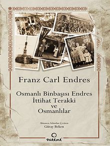 Osmanlı Binbaşısı Endres İttihat Terakki ve Osmanlılar / 6-H-31