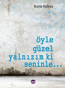 Öyle Güzel Yalnızım ki Seninle... - Kaya Özkuş