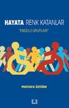 Hayata Renk Katanlar & Engelli Grupları