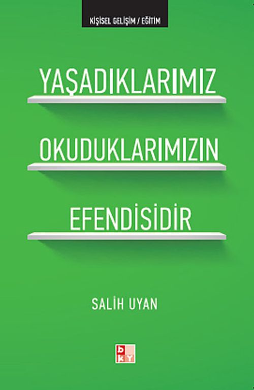 Yaşadıklarımız Okuduklarımızın Efendisidir