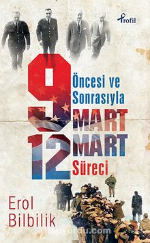 Öncesi ve Sonrasıyla 9 Mart-12 Mart Süreci - Erol Bilbilik