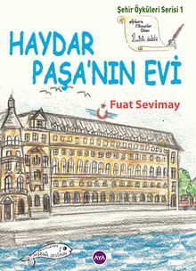 Haydar Paşa'nın Evi / Şehir Öyküleri Serisi 1