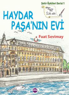 Haydar Paşa'nın Evi / Şehir Öyküleri Serisi 1 - Fuat Sevimay