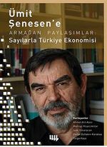 Ümit Şenesen'e Armağan Paylaşımlar: Sayılarla Türkiye Ekonomisi