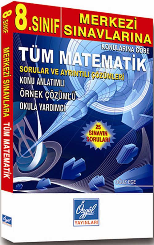 8. Sınıf Merkezi Sınavlarına Konularına Göre Tüm Matematik - Sorular ve Ayrıntılı Çözümleri & Konu Anlatımlı/Örnek Çözümlü/Okula Yardımcı (25 Sınavın Soruları)