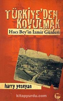 Türkiye'den Kovulmak & Hacı Bey'in İzmir Günleri