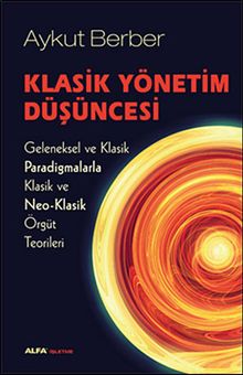 Klasik Yönetim Düşüncesi & Geleneksel ve Klasik Paradigmalarla Klasik ve Neo-Klasik Örgüt Teorileri